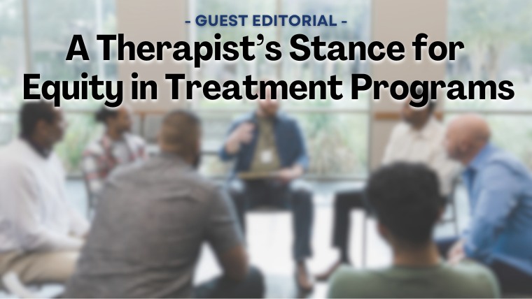 GUEST EDITORIAL: A Therapist’s Stance for Equity in Treatment Programs